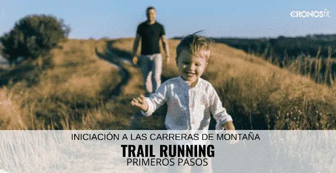 Primeros pasos en el Trail Running - Consejos prácticos 5 Inciación al Trail Running