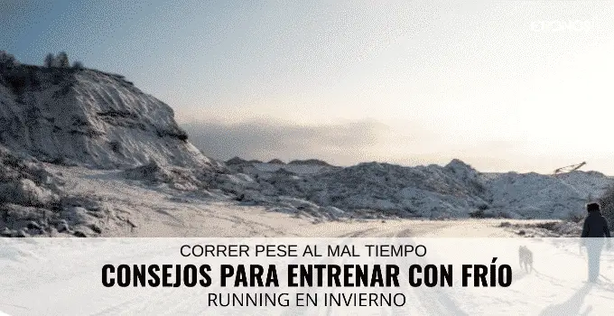 Consejos para entrenar con frío. Running en invierno 2 Consejos para entrenar con frio
