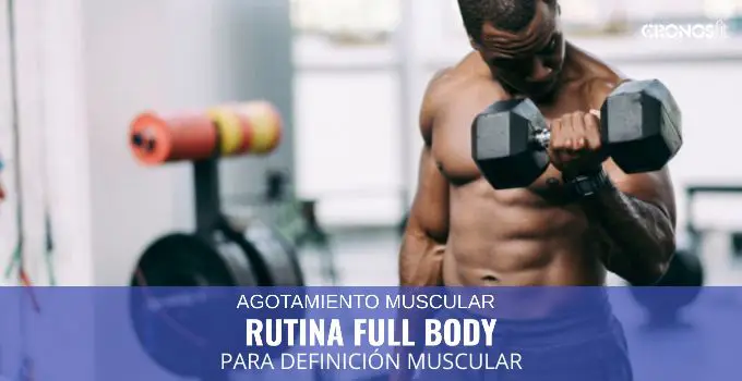 Rutina Full Body Agotamiento Muscular para definición Muscular 1 Full Body Agotamiento Muscular