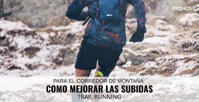 Cómo mejorar las subidas en el trail running 4 Cómo mejorar las subidas en el trail running 1