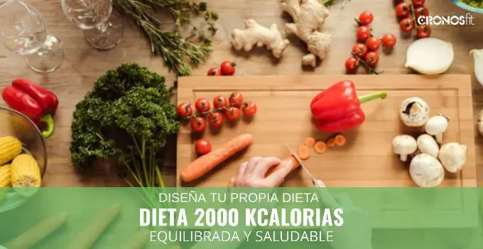 Dietas de 2000 kilocalorías ¡Para que diseñes tu propia dieta! 4 dieta 2000 kcal equilibrada