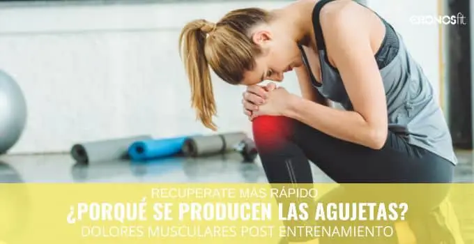 ¿Por qué se produce el dolor muscular o "agujetas"? 3 Porque se producen las Agujetas