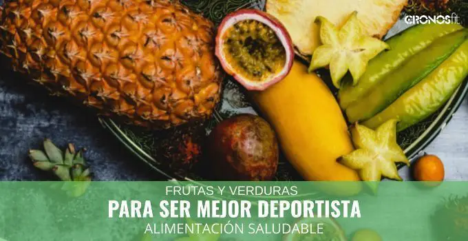 Cómo las frutas y verduras te pueden hacer mejor deportista 1 Frutas y Verduras para ser mejor deportista
