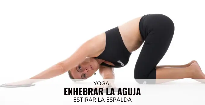 Postura del enhebrar la aguja: Estirar la espalda 2 Enhebrar la aguja