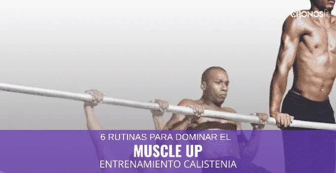 Calistenia 17 6 Entrenamientos para Muscle Up